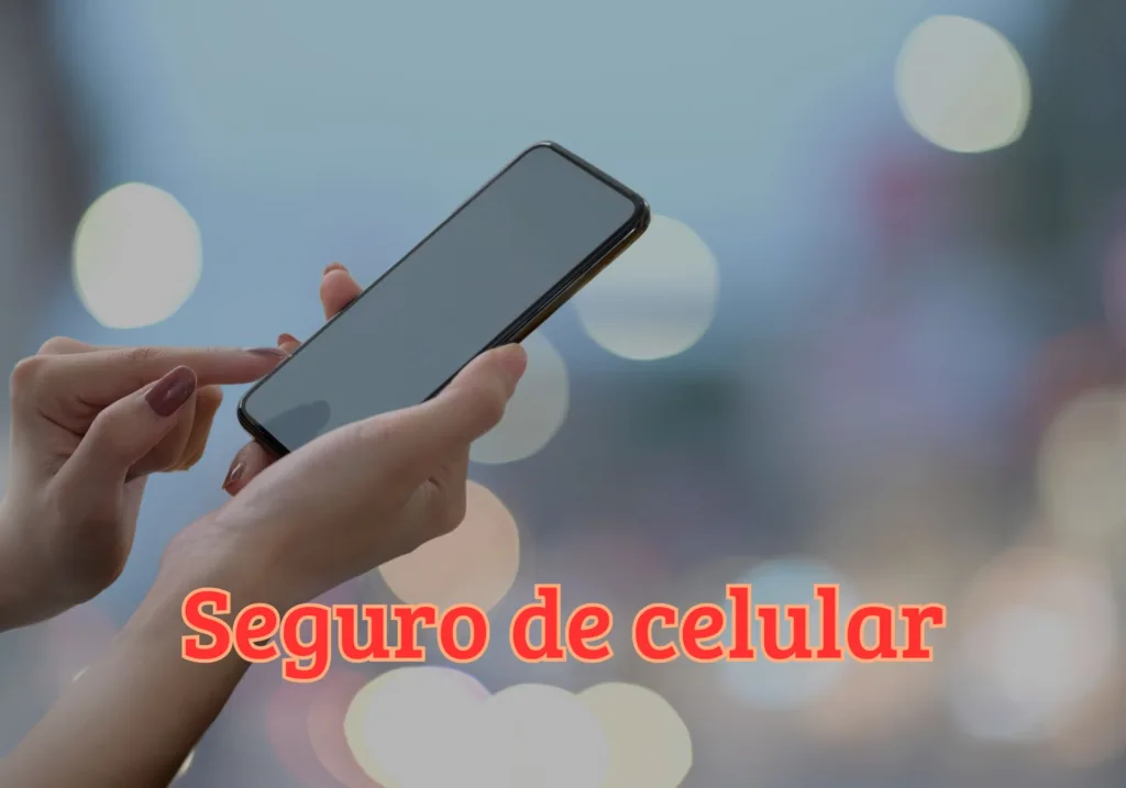 A Importância do Seguro de Celular: Protegendo seus Bens e sua Tranquilidade